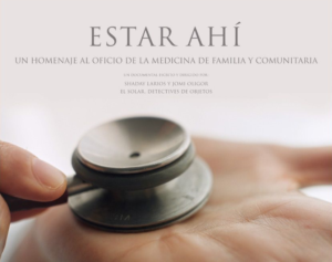 DOCUMENTAL: 'Estar ahí: un homenaje al oficio de la Medicina de Familia y Comunitaria'